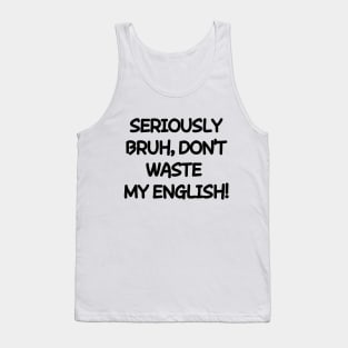 Don't waste my english! Tank Top